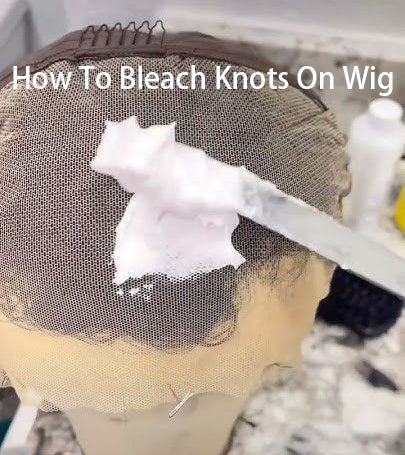 How To Bleach Knots On Wig